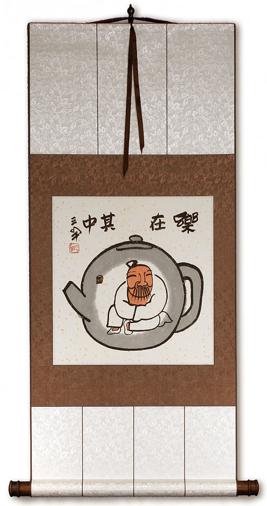 Enjoy Life, Live in a Tea Pot - Chinese Philosophy Wall Scroll