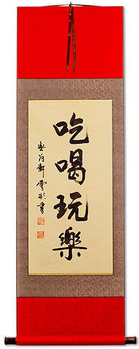 Eat Drink and be Merry - Chinese Proverb Wall Scroll