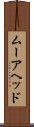ムーアヘッド Scroll