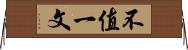 不值一文 Horizontal Wall Scroll
