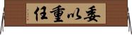 委以重任 Horizontal Wall Scroll
