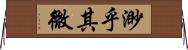 渺乎其微 Horizontal Wall Scroll