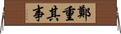 鄭重其事 Horizontal Wall Scroll
