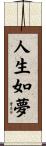 Life Is But A Dream Scroll