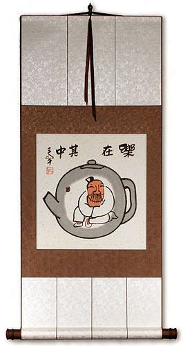 Enjoy Life, Live in a Tea Pot - Chinese Philosophy Wall Scroll