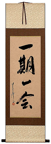Once in a Lifetime - Japanese Kanji Symbols Wall Scroll
